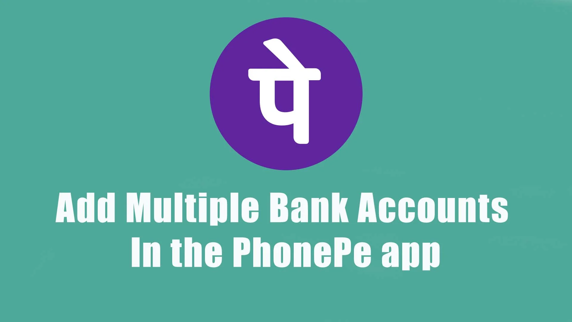 Add Multiple Bank accounts in the PhonePe app