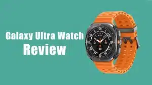 Samsung Galaxy Ultra Watch Review
