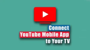 Connect YouTube Mobile App to Your TV